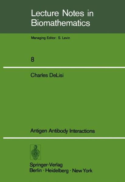 Cover for C. Delisi · Antigen Antibody Interactions - Lecture Notes in Biomathematics (Paperback Book) [Softcover Reprint of the Original 1st Ed. 1976 edition] (1976)