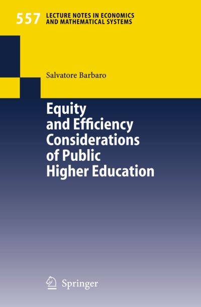 Cover for Salvatore Barbaro · Equity and Efficiency Considerations of Public Higher Education - Lecture Notes in Economics and Mathematical Systems (Paperback Book) [2005 edition] (2005)