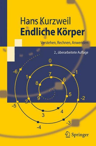 Cover for Hans Kurzweil · Endliche Koerper: Verstehen, Rechnen, Anwenden - Springer-Lehrbuch (Paperback Book) [2nd 2., Uberarb. Aufl. 2008 edition] (2008)