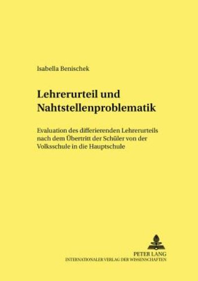 Cover for Isabella Benischek · Lehrerurteil Und Nahtstellenproblematik: Evaluation Des Differierenden Lehrerurteils Nach Dem Uebertritt Der Schueler Von Der Volksschule in Die Hauptschule - Erziehungswissenschaftliche Forschung, Padagogische Praxis, (Paperback Book) (2001)