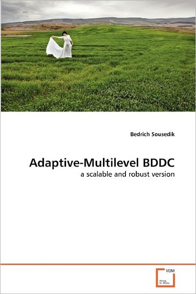 Cover for Bedrich Sousedik · Adaptive-multilevel Bddc: a Scalable and Robust Version (Paperback Book) (2010)