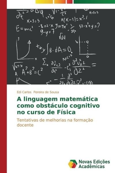 Cover for Edi Carlos Pereira De Sousa · A Linguagem Matemática Como Obstáculo Cognitivo No Curso De Física (Paperback Book) [Portuguese edition] (2013)