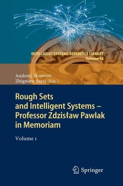 Cover for Andrzej Skowron · Rough Sets and Intelligent Systems - Professor Zdzislaw Pawlak in Memoriam: Volume 1 - Intelligent Systems Reference Library (Paperback Book) [2013 edition] (2014)