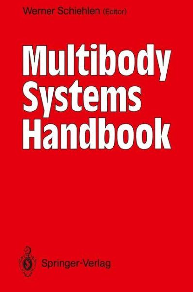 Cover for Werner Schiehlen · Multibody Systems Handbook (Paperback Book) [Softcover reprint of the original 1st ed. 1990 edition] (2012)
