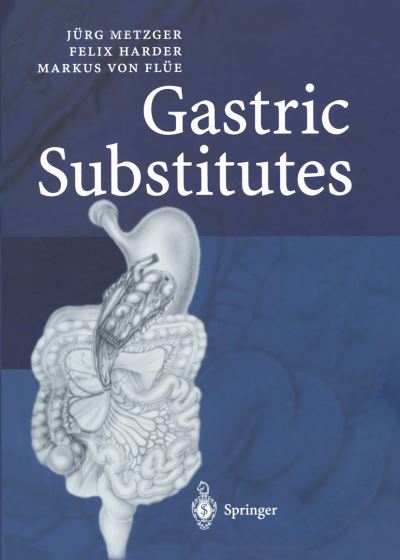 Cover for Jurg Metzger · Gastric Substitutes (Paperback Book) [Softcover reprint of the original 1st ed. 2003 edition] (2012)