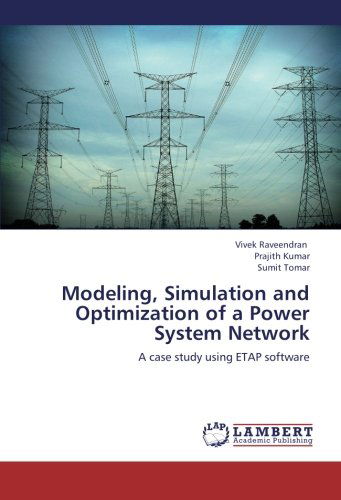 Cover for Sumit Tomar · Modeling, Simulation and Optimization of a Power System Network: a Case Study Using Etap Software (Taschenbuch) (2012)