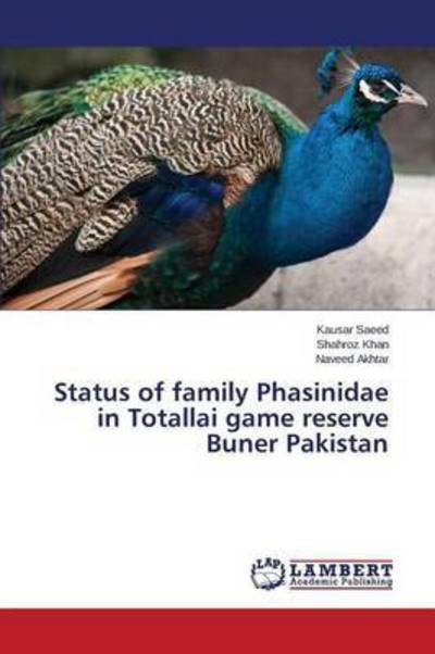 Cover for Saeed Kausar · Status of Family Phasinidae in Totallai Game Reserve Buner Pakistan (Taschenbuch) (2015)