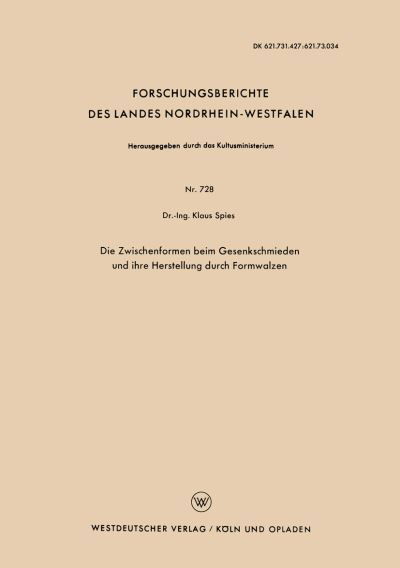 Cover for Klaus Spies · Die Zwischenformen Beim Gesenkschmieden Und Ihre Herstellung Durch Formwalzen - Forschungsberichte Des Landes Nordrhein-Westfalen (Paperback Book) [1959 edition] (1959)