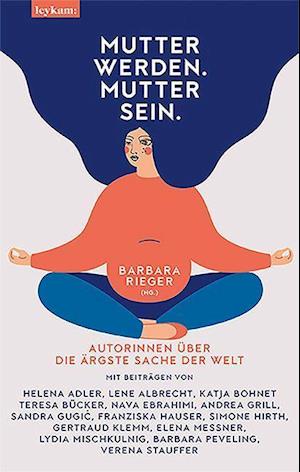 Mutter werden. Mutter sein. - Barbara Rieger - Książki - Leykam - 9783701181971 - 18 sierpnia 2021