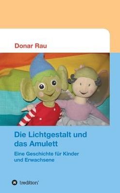 Cover for Rau · Die Lichtgestalt und das Amulett (Buch) (2017)