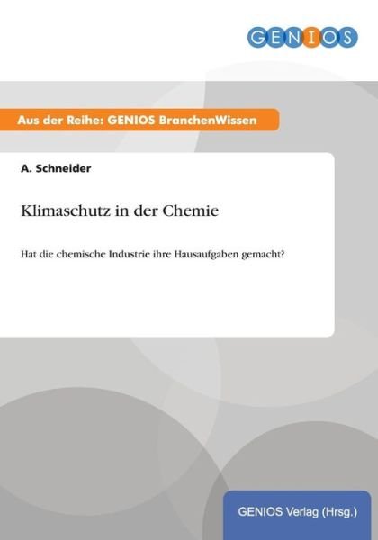 Klimaschutz in Der Chemie - A Schneider - Books - Gbi-Genios Verlag - 9783737946971 - July 15, 2015