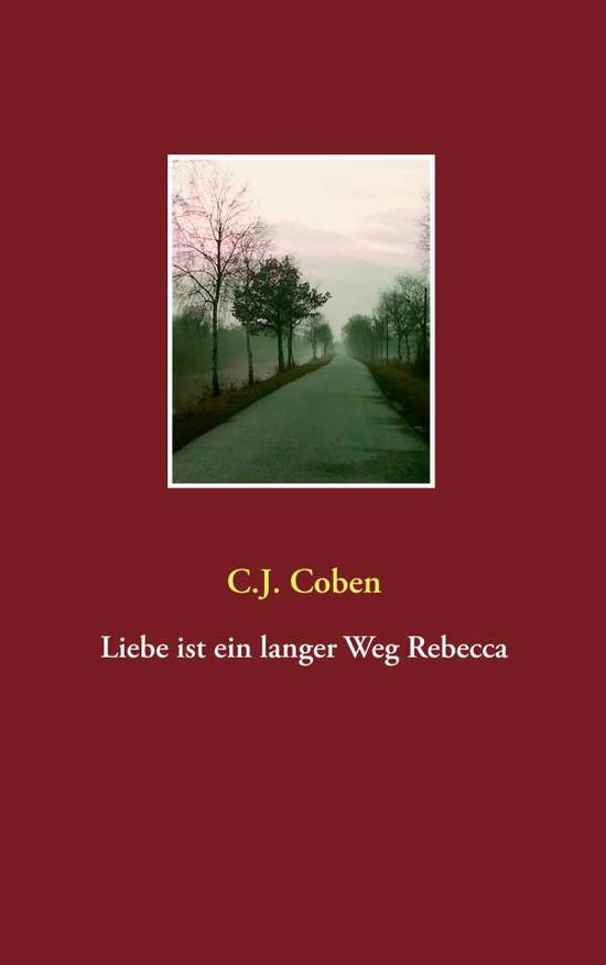 Cover for C J Coben · Liebe ist ein langer Weg Rebecca (Paperback Book) (2020)