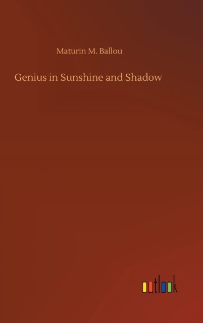 Cover for Maturin M Ballou · Genius in Sunshine and Shadow (Inbunden Bok) (2020)