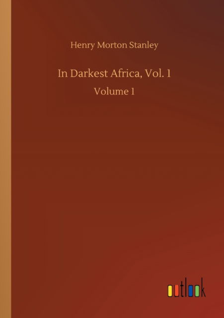 Cover for Henry Morton Stanley · In Darkest Africa, Vol. 1: Volume 1 (Paperback Book) (2020)