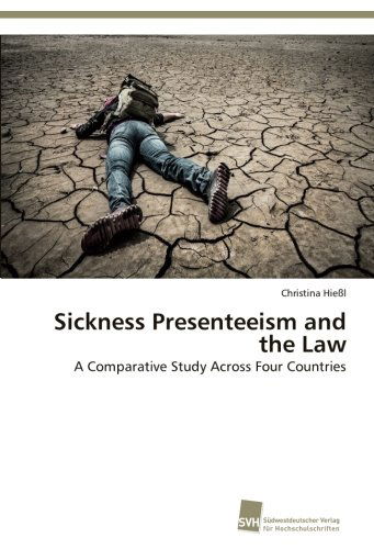 Cover for Christina Hießl · Sickness Presenteeism and the Law: a Comparative Study Across Four Countries (Paperback Book) (2014)