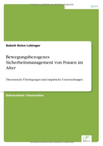 Cover for Babett Helen Lobinger · Bewegungsbezogenes Sicherheitsmanagement von Frauen im Alter: Theoretische UEberlegungen und empirische Untersuchungen (Paperback Bog) [German edition] (2005)