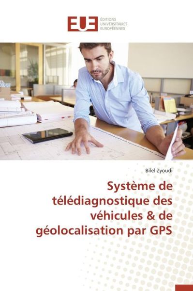 Cover for Zyoudi Bilel · Systeme De Telediagnostique Des Vehicules &amp; De Geolocalisation Par Gps (Paperback Book) (2018)
