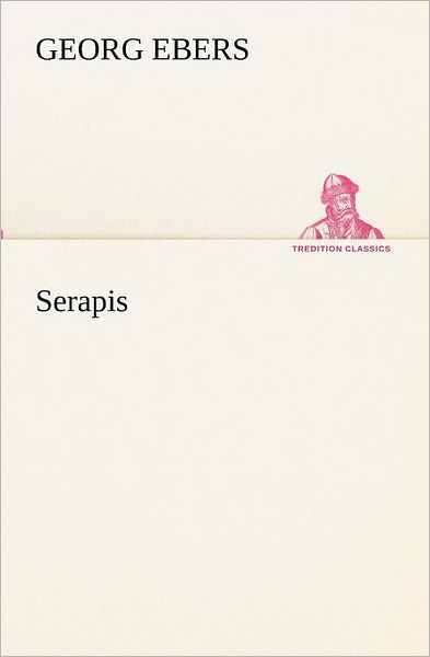 Cover for Georg Ebers · Serapis (Tredition Classics) (German Edition) (Paperback Book) [German edition] (2012)