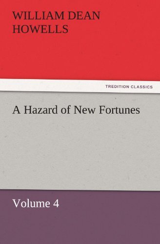 A Hazard of New Fortunes  -  Volume 4 (Tredition Classics) - William Dean Howells - Bøker - tredition - 9783842451971 - 25. november 2011