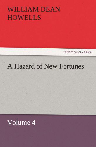 A Hazard of New Fortunes  -  Volume 4 (Tredition Classics) - William Dean Howells - Books - tredition - 9783842451971 - November 25, 2011