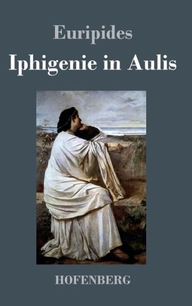 Cover for Euripides · Iphigenie in Aulis (Hardcover Book) (2016)