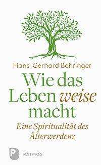 Cover for Behringer · Wie das Leben weise macht (Buch)