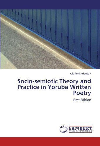 Cover for Olufemi Adeosun · Socio-semiotic Theory and Practice in Yoruba Written Poetry: First Edition (Paperback Book) (2011)