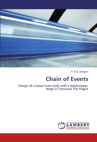 Cover for Ir. R.d. Zeegers · Chain of Events: Design of a Lower Tram Level with a Theatre / Pop-stage in Transvaal the Hague (Taschenbuch) (2011)