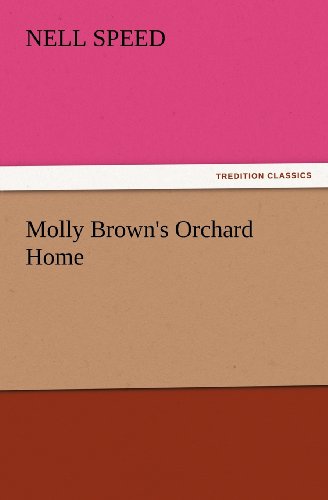 Molly Brown's Orchard Home (Tredition Classics) - Nell Speed - Livros - tredition - 9783847232971 - 24 de fevereiro de 2012