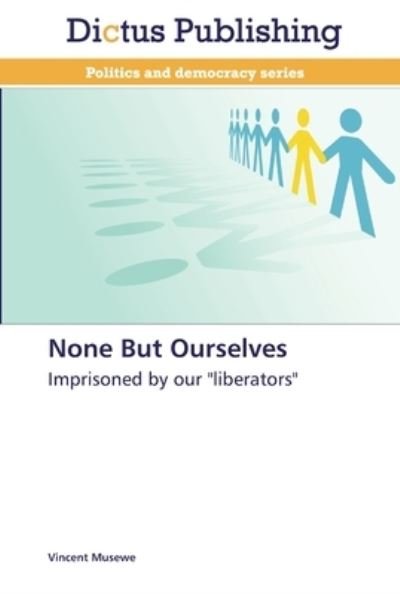 Cover for Musewe · None But Ourselves (Buch) (2013)