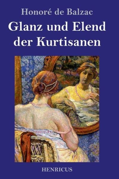 Cover for Honore de Balzac · Glanz und Elend der Kurtisanen (Inbunden Bok) (2019)