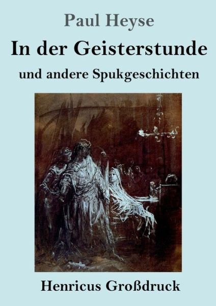 Cover for Paul Heyse · In der Geisterstunde und andere Spukgeschichten (Grossdruck) (Paperback Book) (2019)