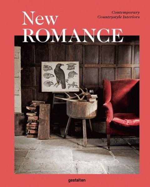 Cover for Gestalten · New Romance: Contemporary Countrystyle Interiors (Hardcover Book) (2017)