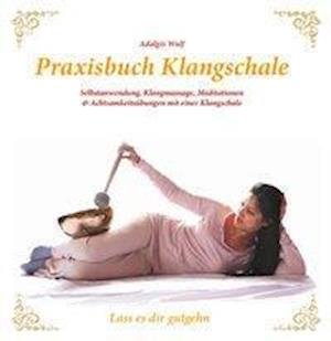Cover for Wulf · Praxisbuch Klangschale - Lass es d (Book)
