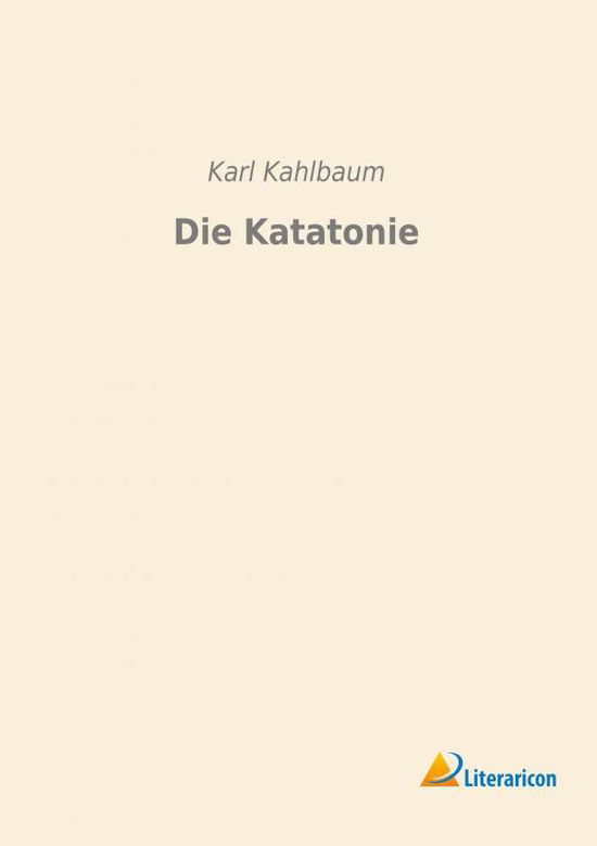 Cover for Kahlbaum · Die Katatonie (Book)