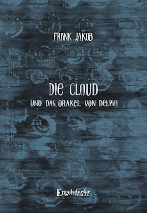 Cover for Frank Jakob · Die Cloud und das Orakel von Delphi (Book) (2025)