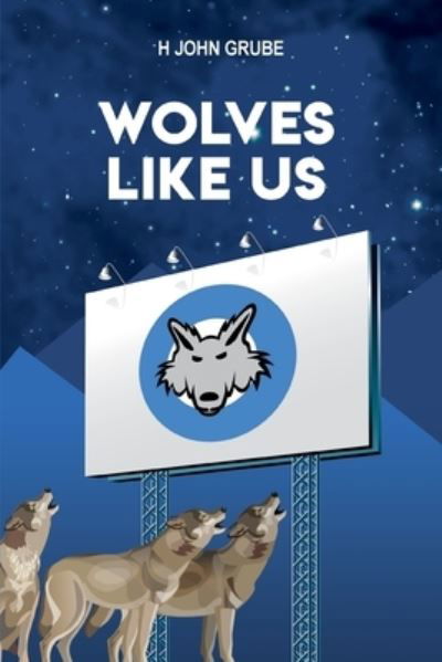 Cover for H John Grube · Wolves Like Us (Pocketbok) (2021)