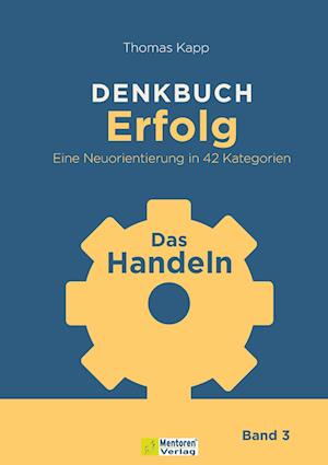 DENKBUCH Erfolg. Eine Neuorientierung in 42 Kategorien - Thomas Kapp - Books - Mentoren-Media-Verlag - 9783986410971 - September 30, 2024