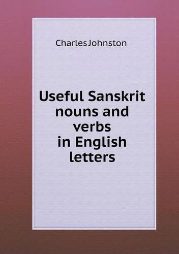 Cover for Charles Johnston · Useful Sanskrit Nouns and Verbs in English Letters (Paperback Book) (2013)