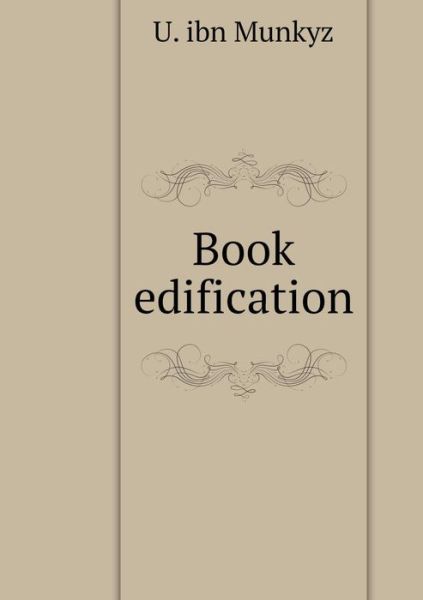 Book Edification - U Ibn Munkyz - Bøger - Book on Demand Ltd. - 9785519553971 - 9. januar 2018