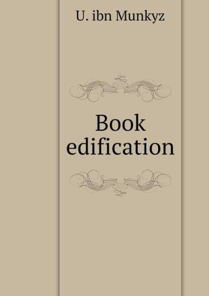 Book Edification - U Ibn Munkyz - Libros - Book on Demand Ltd. - 9785519553971 - 9 de enero de 2018