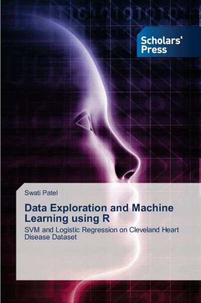 Cover for Swati Patel · Data Exploration and Machine Learning using R (Paperback Book) (2021)