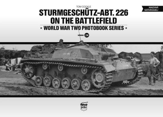 Sturmgeschutz-Abt.226 on the Battlefield (Vol.24) - Tom Cockle - Books - PeKo Publishing Kft. - 9786155583971 - April 28, 2023