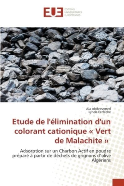 Cover for Ala Abdessemed · Etude de l'elimination d'un colorant cationique Vert de Malachite (Paperback Book) (2021)