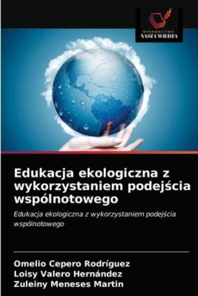 Cover for Omelio Cepero Rodriguez · Edukacja ekologiczna z wykorzystaniem podej?cia wspolnotowego (Paperback Bog) (2021)