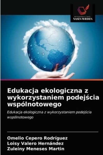 Cover for Omelio Cepero Rodriguez · Edukacja ekologiczna z wykorzystaniem podej?cia wspolnotowego (Paperback Book) (2021)