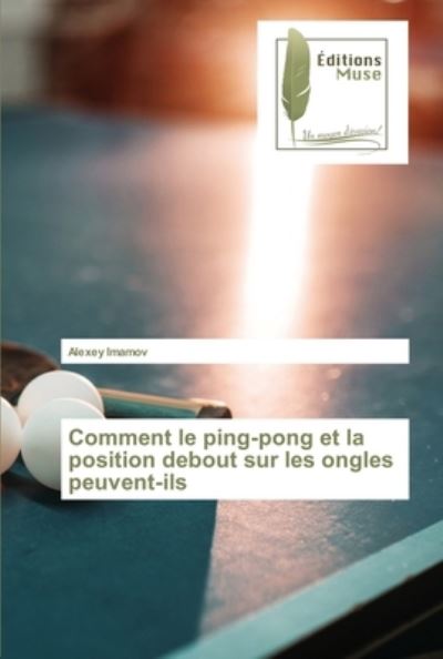 Cover for Alexey Imamov · Comment le ping-pong et la position debout sur les ongles peuvent-ils (Paperback Book) (2022)