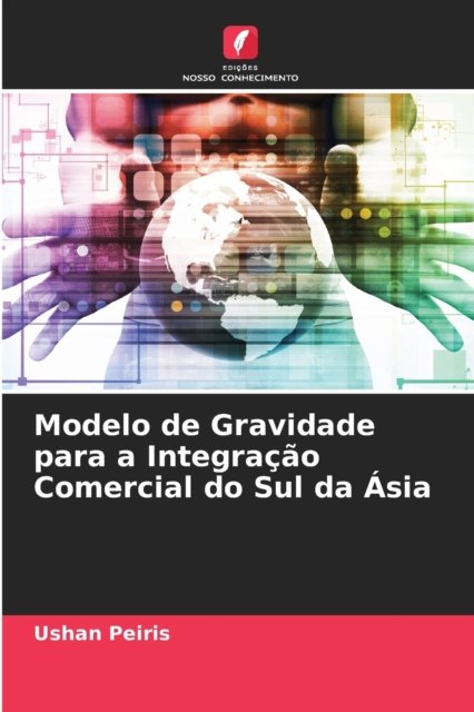 Cover for Ushan Peiris · Modelo de Gravidade para a Integracao Comercial do Sul da Asia (Paperback Book) (2021)