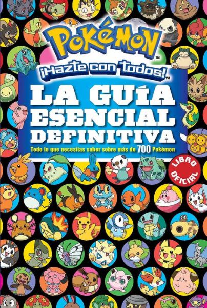 La guia esencial definitiva / Pokemon Deluxe Essential Handbook: Todo lo que necesitas saber sobre mas de 700 pokemon - Pokemon - Varios Autores - Książki - PRH Grupo Editorial - 9788490437971 - 28 marca 2017