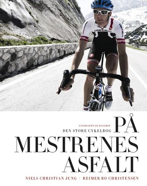Cover for Niels Christian Jung; Reimer Bo Christensen · På mestrenes asfalt - Den store cykelbog (sort / hvid) (Sewn Spine Book) [5e uitgave] (2017)